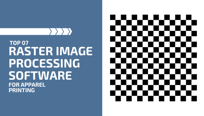Top 07 Raster Image Processing Software for Apparel Printing