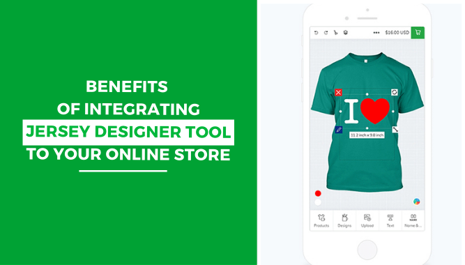 Benefits of Integrating Jersey Designer Tool to Your Online Store